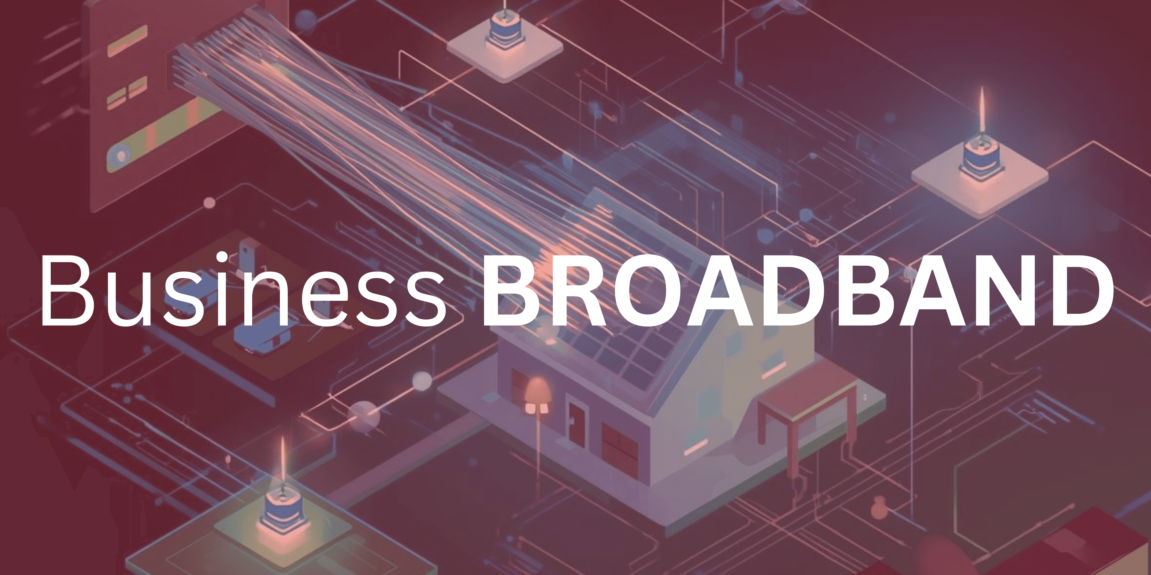 Business broadband solutions